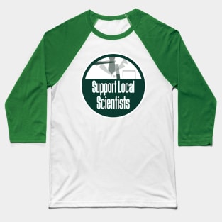 Support Local Scientists Baseball T-Shirt